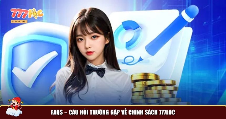 Chính Sách Bảo Mật – Đảm Bảo An Toàn Cho Hội Viên 777loc 4 Giải đáp FAQs về chính sách bảo mật 777loc